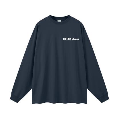 'NO I.C.E. please' longsleeve